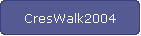 CresWalk2004