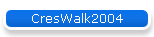 CresWalk2004