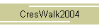 CresWalk2004
