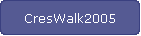 CresWalk2005