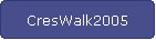 CresWalk2005