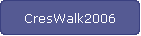 CresWalk2006