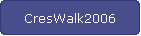 CresWalk2006