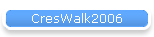 CresWalk2006