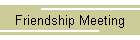 Friendship Meeting